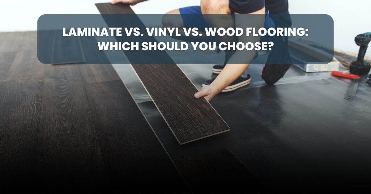 Laminate vs Vinyl vs Wood Flooring