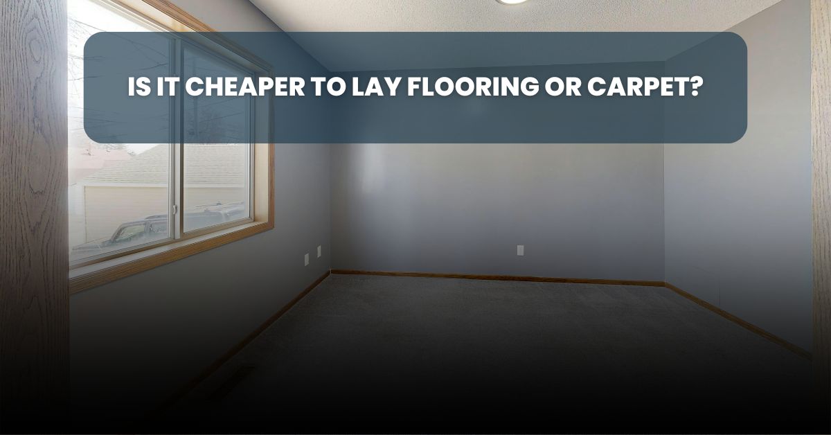 Is it cheaper to lay flooring or carpet
