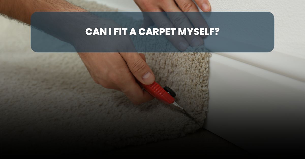 Can I Fit a Carpet Myself